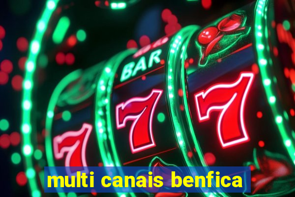 multi canais benfica